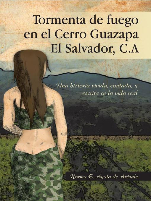 Title details for Tormenta De Fuego En El Cerro Guazapa El Salvador, C.A by Norma E. Ayala De Arévalo - Available